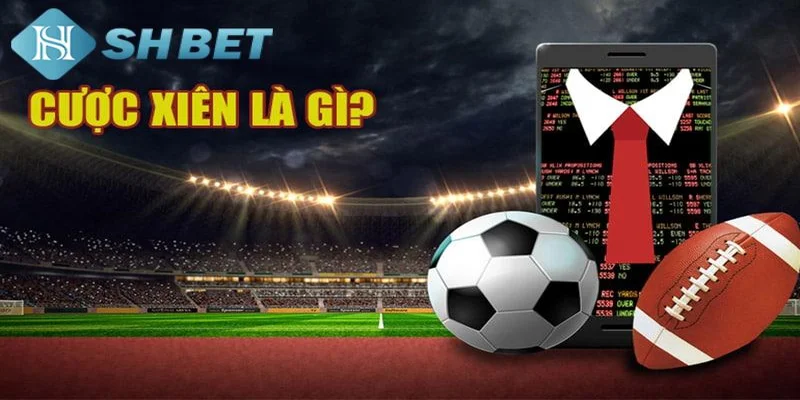 Lý do bạn nên chọn cược xiên tại SHBET